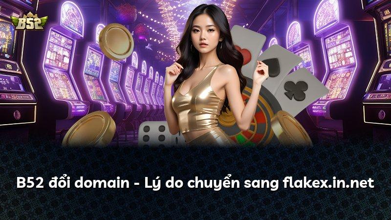 B52 đổi domain - Lý do chuyển sang flakex.in.net