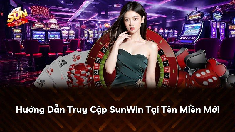 Hướng Dẫn Truy Cập SunWin Tại Tên Miền Mới
