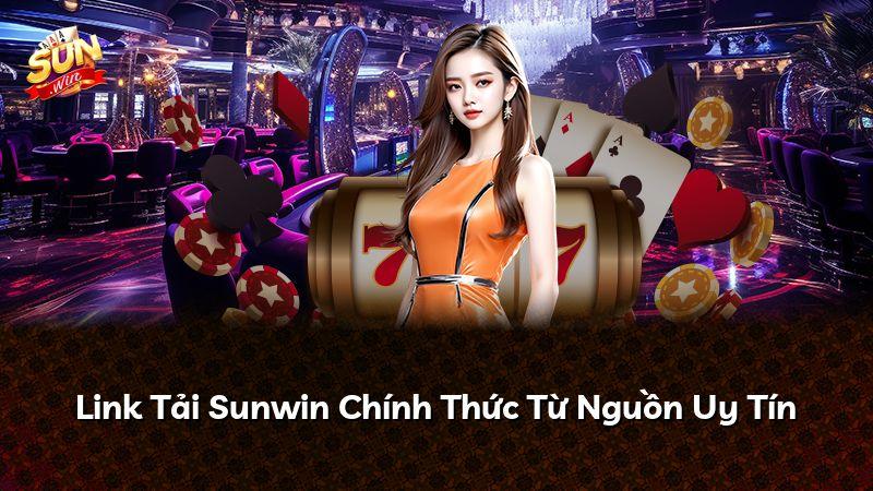 Link Tải Sunwin Chính Thức Từ Nguồn Uy Tín