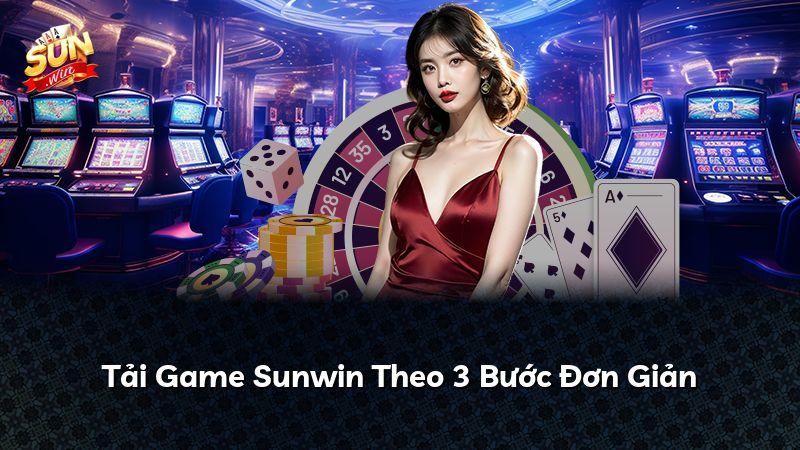Tải Game Sunwin Theo 3 Bước Đơn Giản
